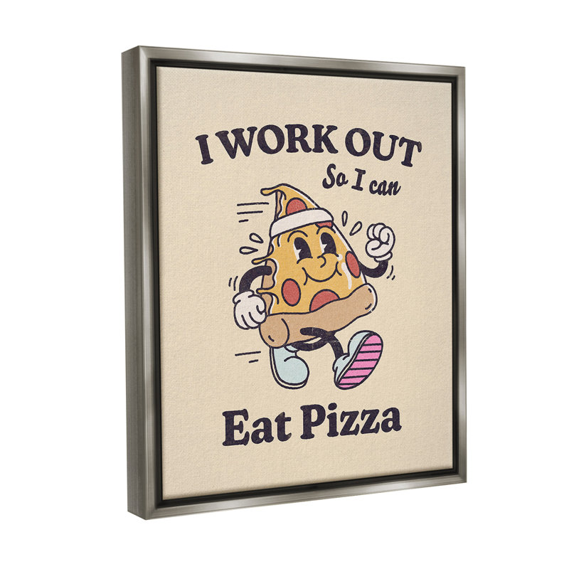 "Work Out To Eat Pizza" par Victoria Barnes sur toile, Cadre flottant gris lustré, H 31 po x l 25 po