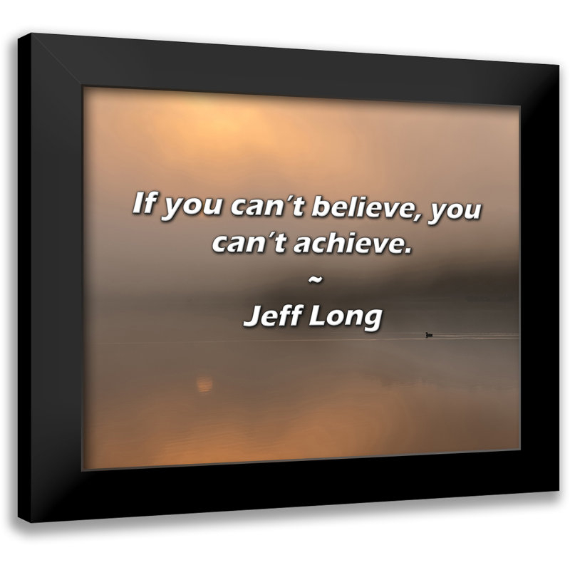 Citation de Jeff Long: Si vous ne pouvez pas y croire, vous ne pouvez pas y arriver.