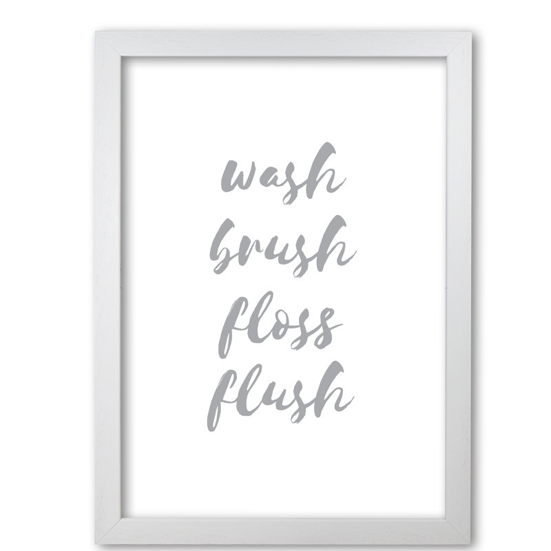 Wash Brush Floss Flush - Print, 60 cm H x 42 cm W x 5 cm D, White Grain Frame