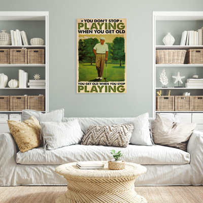 " You Get Old When You Stop Playing Golf - 1 Piece Rectangle Graphic Art Print On Wrapped Canvas "
