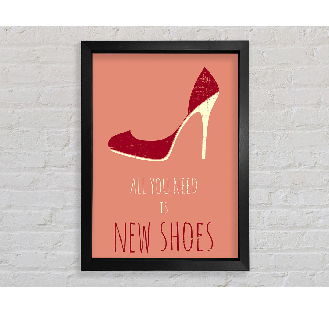 All You Need Is New Shoes - Drucken