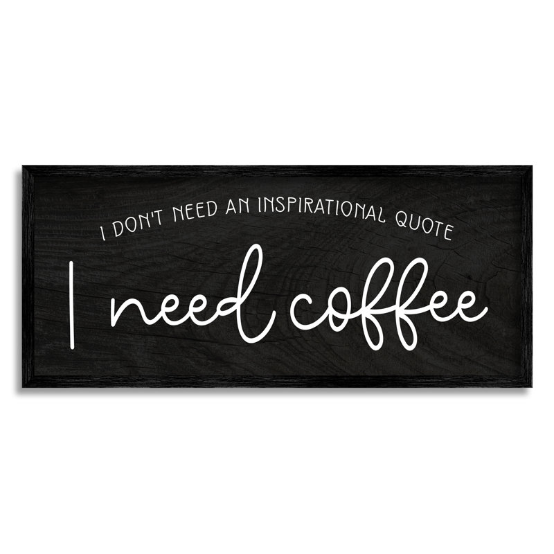 «Don'ont Need Inspirational Quote», calligraphie amusante sur le café, Giclée encadrée noir minuit