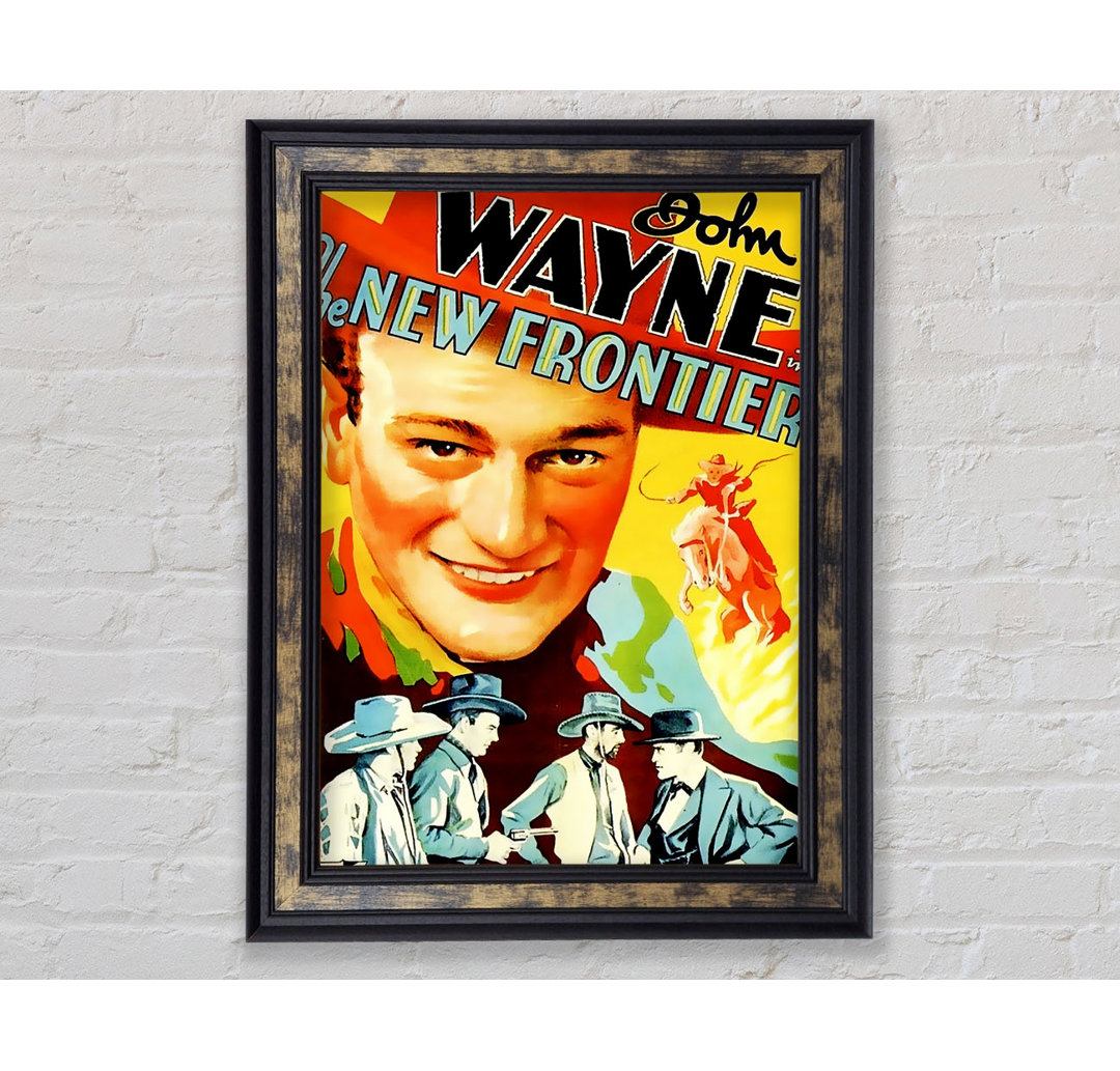 John Wayne the New Frontier - Bilderrahmen Kunstdrucke