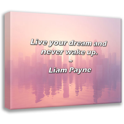 Liam Payne Quote: Live your dream and never wake up.