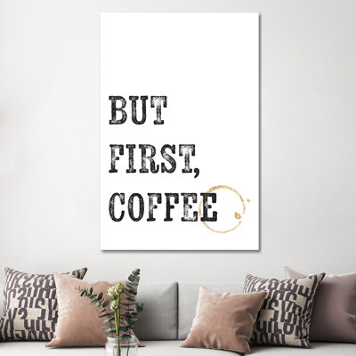 But First Coffee - Wrapped Canvas Print