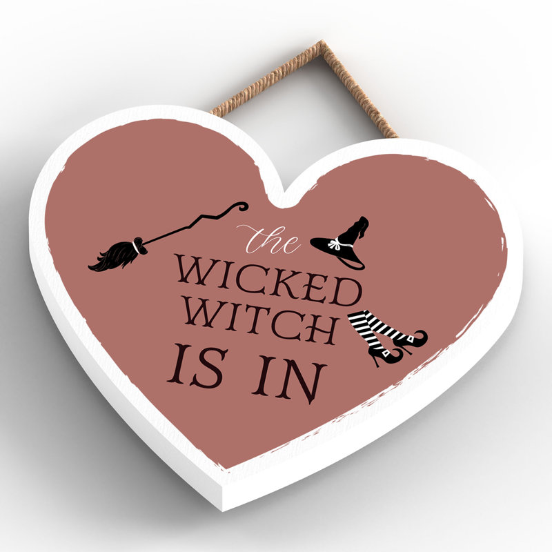 The Wicked Witch Is in Wooden Heart Plaque