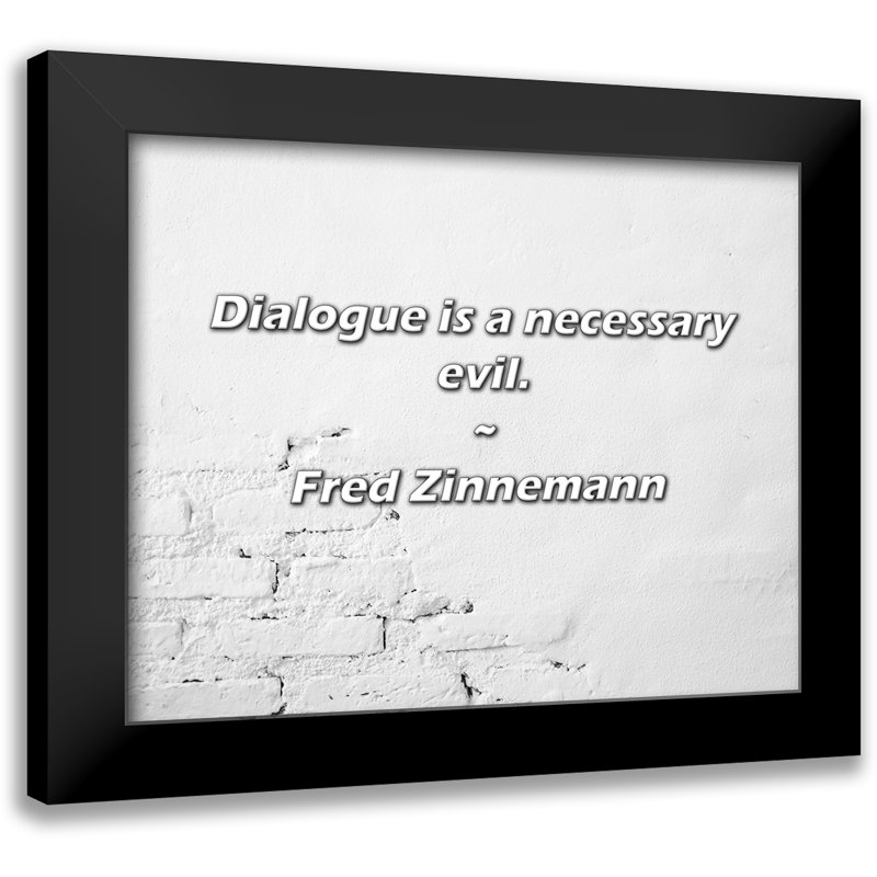 Fred Zinnemann Quote: Dialogue is a necessary evil.