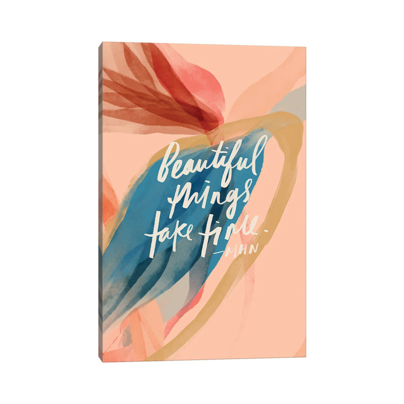 Beautiful Things Take Time by Morgan Harper Nichols - Wrapped Canvas Print, 30.48 cm H x 45.72 cm W