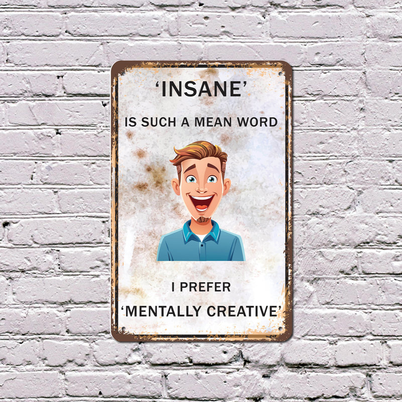 Insane Is tels qu'un mot méchant, je préfère Mentally Creative - panneau en aluminium de 12 po x 18 po