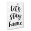 Lets Stay Home - Wrapped Canvas-61882209