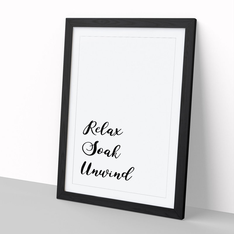 Relax Soak Unwind - Framed Print, 90cm H x 65cm W x 2cm D, Black Framed