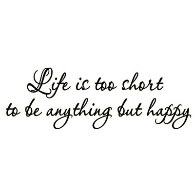Adhésif décoratif «Draves Life is Too Short to be Anyose But Happy»