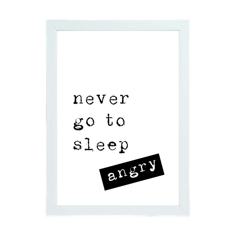 Never Go To Sleep Angry - Print, 21cm H x 15cm W x 2.5cm D, White Framed