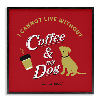 «Coffee & My Dog», art de la giclée encadrée par Dog Is Good
