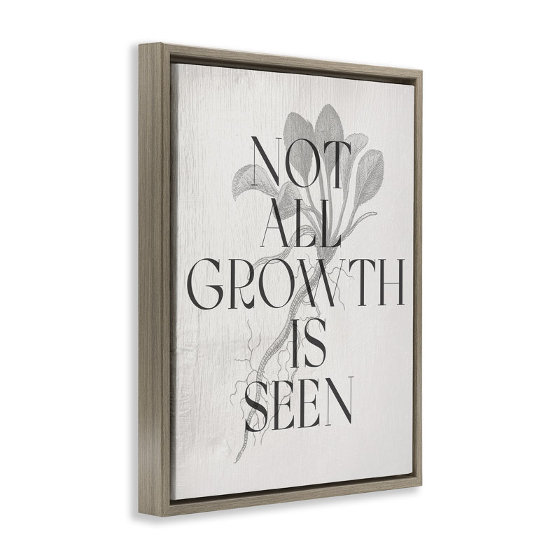  Not All Growth Is Seen Framed Floater Canvas Wall Art by Daphne Polselli, H 31 po x l 25 po, Cadre flottant orme Montalcino