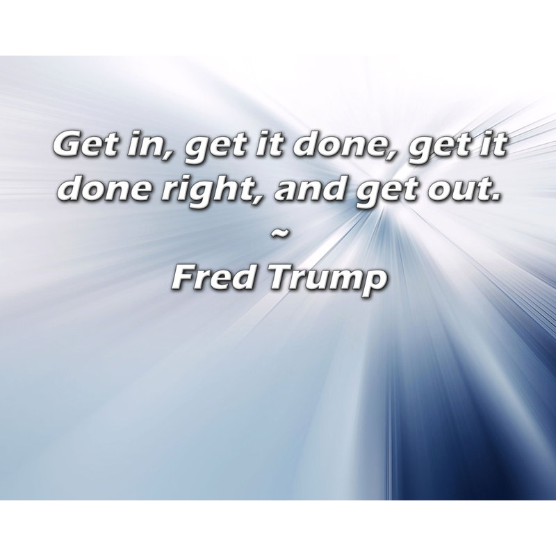 Trinx Gallery Wrapped Canvas By Fred : "Get in, get it done, get it done right, and get