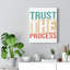 Trust The Process - Wrapped Canvas Print