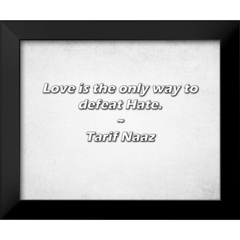Citation de «Tar Naaz»: l'amour est le seul moyen de vaincre la haine.