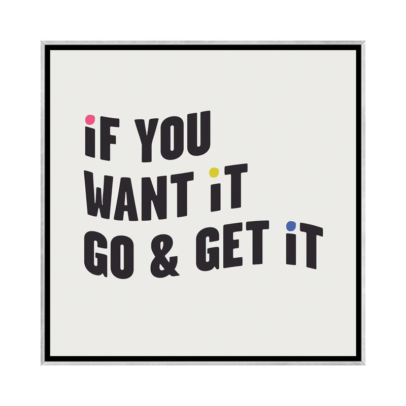 "If you want it, go & get it" par Mambo art studio, art textuel, H 37 po x l 37 po x P 1,5 po, Pas de tapis