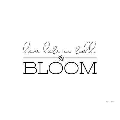 " Live Life In Full Bloom "