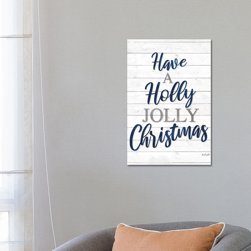 Have A Holly Jolly Christmas by Lauren Rader - Wrapped Canvas Print, 66.04 cm H x 45.72 cm W x 1.91 cm D