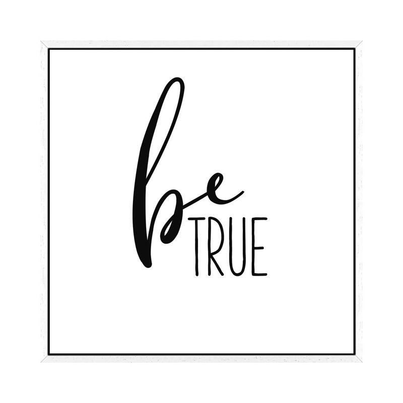 Be True - Print on Canvas, 66.04cm H x 66.04cm W x 3.81cm D, White Framed