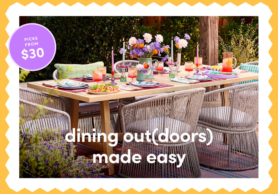 Picks from $30, dining out(doors) made easy.