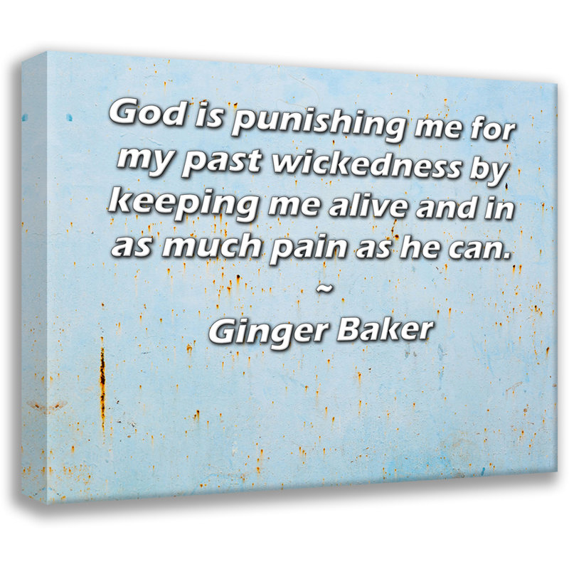 Toile tendue d'ArtsyQuotes par Ginger Baker: «Dieu me punit pour ma méchanceté passée en me gardant en vie et souffrant autant que possible.