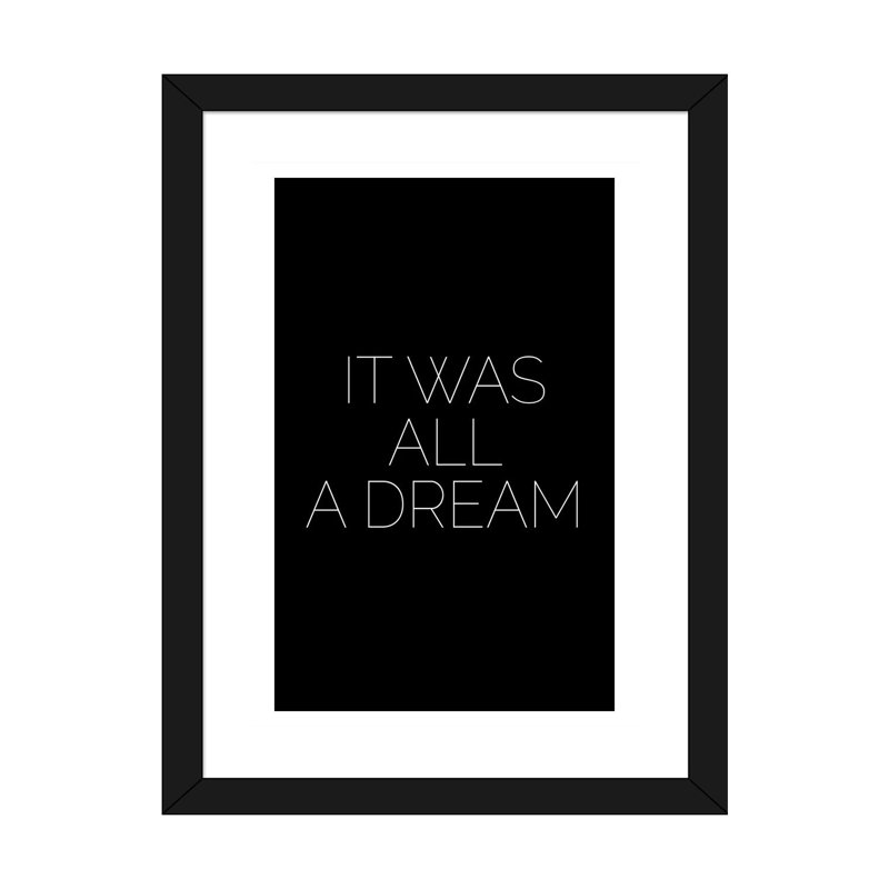 «It Was All a Dream», reproduction d'art textuel, H 24 po x l 16 po x P 1 po, Papier encadré noir, Blanc