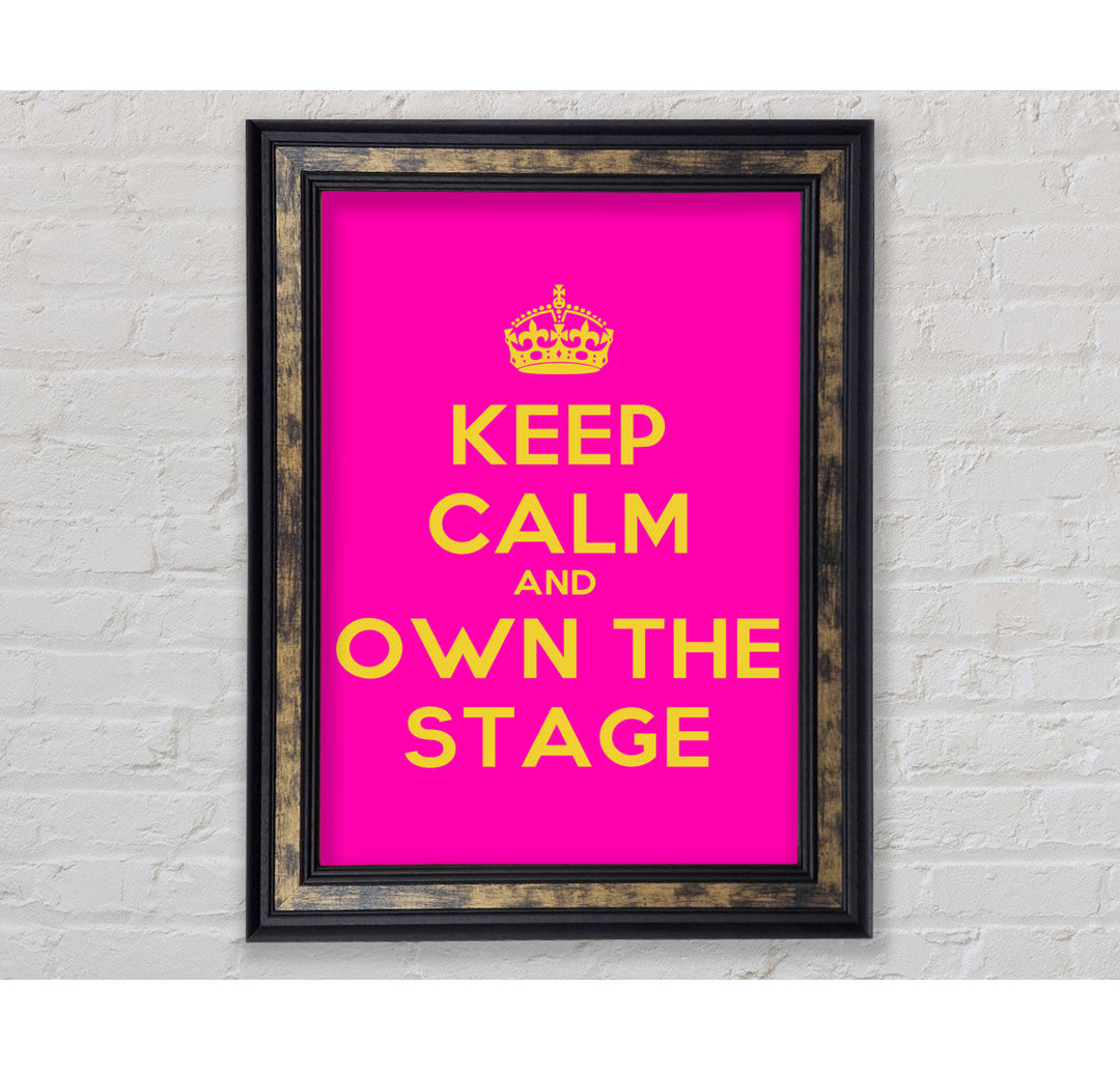 Keep Calm Own The Stage - Single Picture Frame Typography