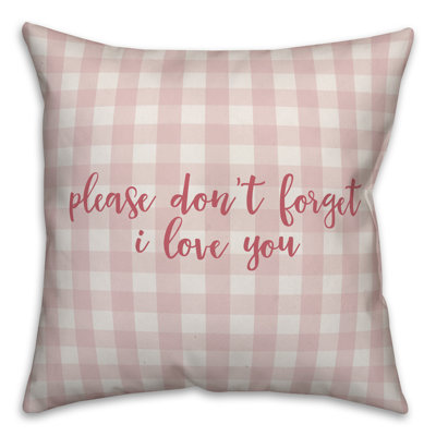  Please Don't Forget I Love You Throw Pillow