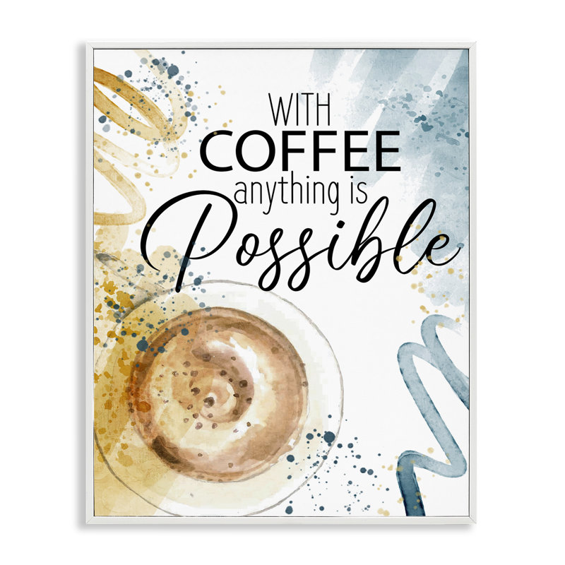 Avec café, tout est possible, estampe numérique, design par Kim Allen, H 30 po x l 24 po, Giclée encadrée blanc bord de mer