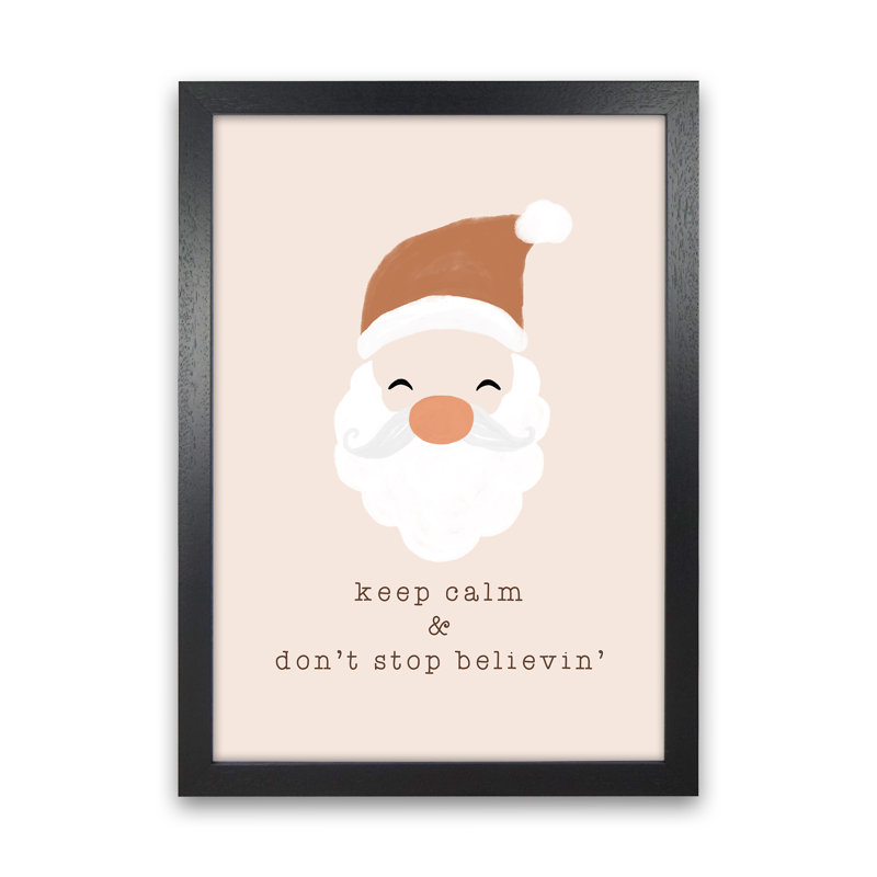 Keep Calm & Don't Stop Believing By Orara - Print, Black Framed, 46cm H x 34cm W x 3cm D