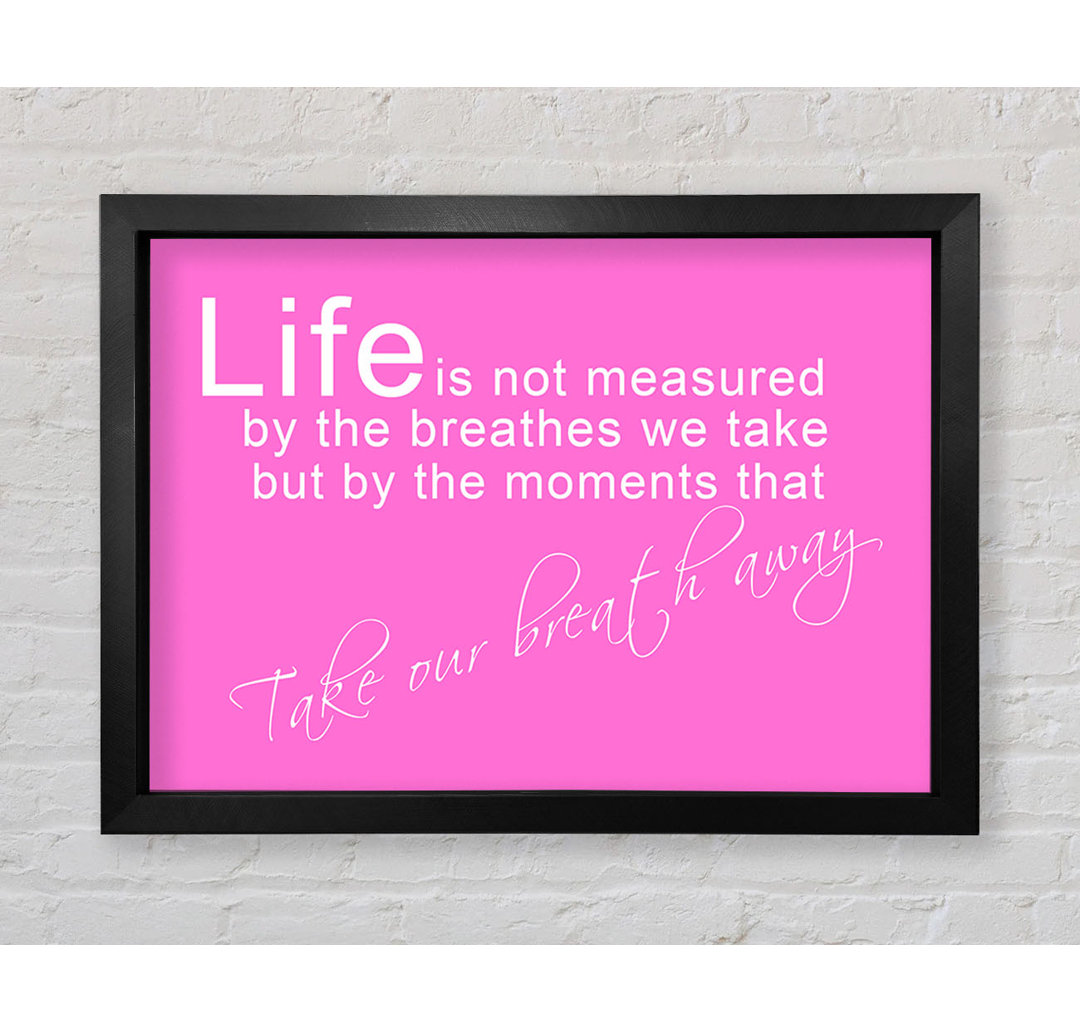 Life Is Not Measured Vivid - Einzelne Bilderrahmen Kunstdrucke