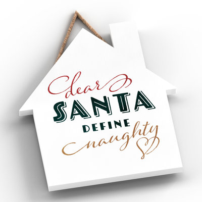 Xmas Dear Santa Define Naughty Wooden House Plaque