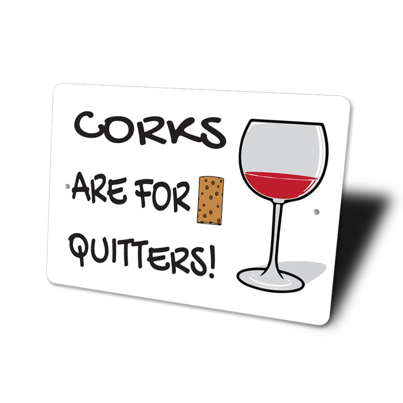 Plaque en aluminium «Corks Are For Quitters», H 12 po x l 18 po x P 0,06 po