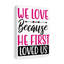 We Love Because - Wrapped Canvas Print-382021571