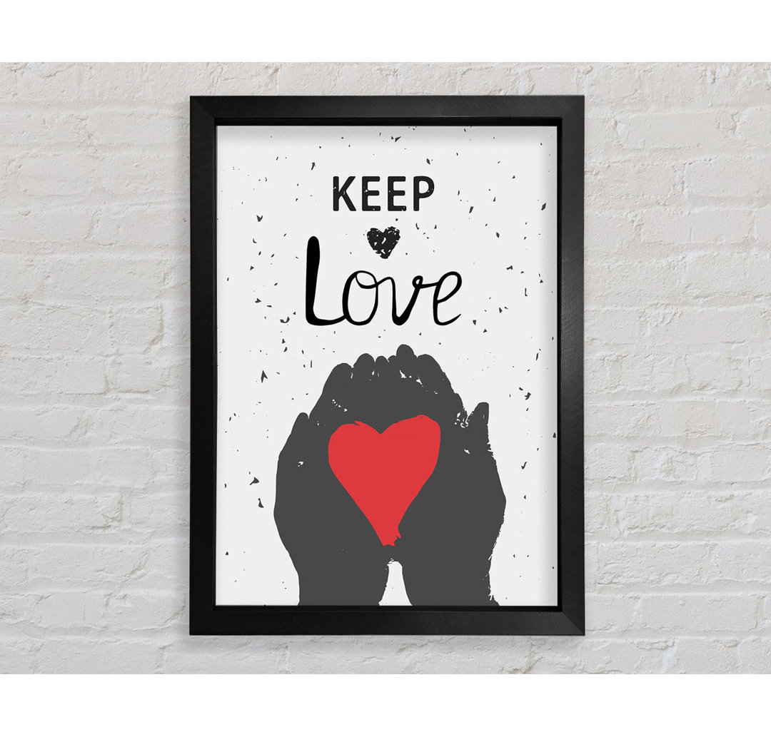 Keep Love Gerahmter Druck Wandkunst