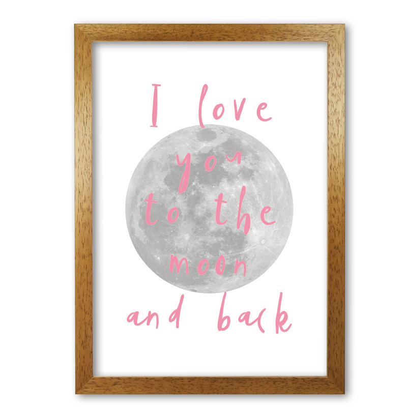 I Love You To The Moon And Back - Print, 30 cm H x 21 cm W x 5 cm D, Honey Oak Frame