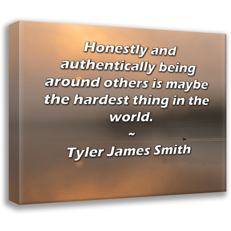 ArtsyQuotes Gallery Wrapped Canvas By Tyler James Smith: "Honestly and authentically being around others is maybe the hardest thing in the world."