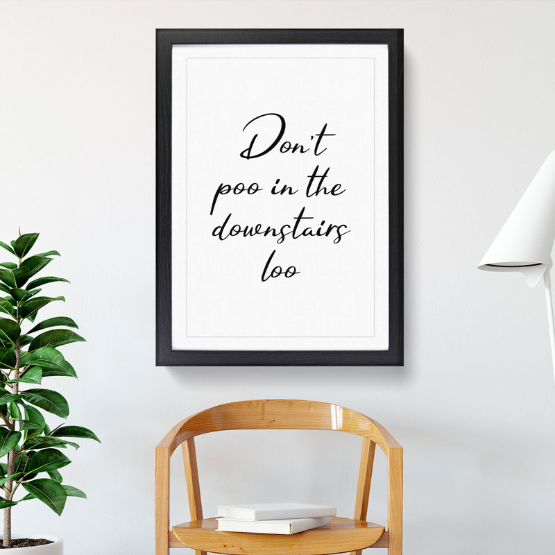 Dont Poo in the Downstairs Loo - Framed Print, 65cm H x 48cm W x 2cm D, Black