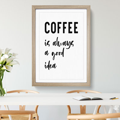Coffee Is Always a Good Idea - Picture Frame Typography