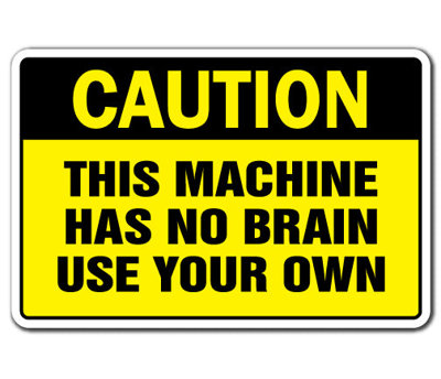 Attention cette machine n'a pas de cervelle