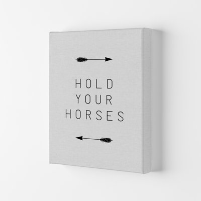 Hold Your Horses Arrow - Print