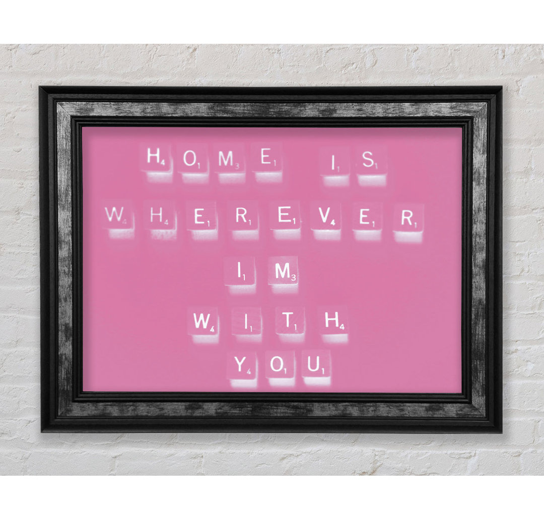 Liebeszitat Home Is Wherever I'm With You - Single Picture Frame Typography