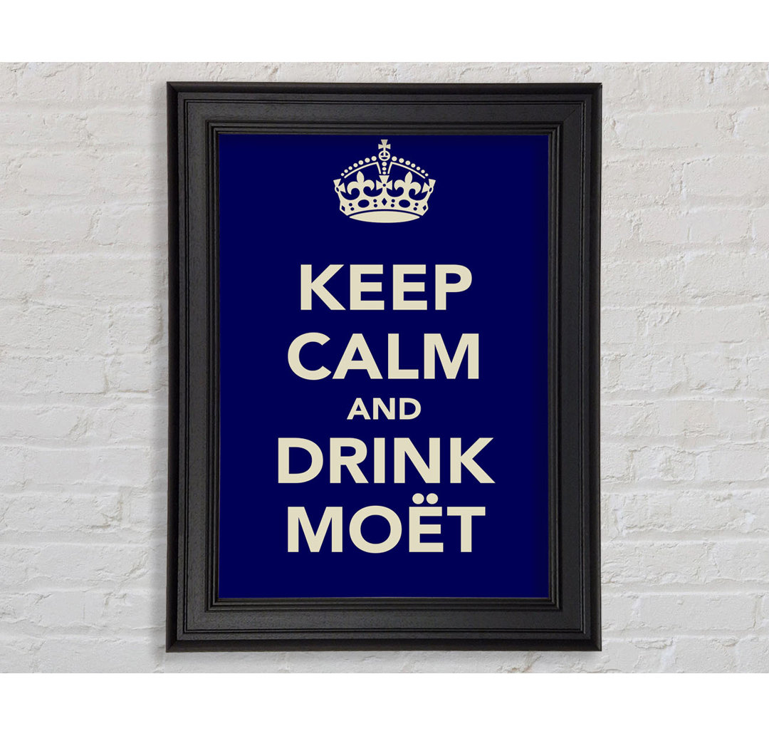 Kitchen Quote Keep Calm and Drink Moët von Veronique Charron - Einzelne Bilderrahmen Kunstdrucke