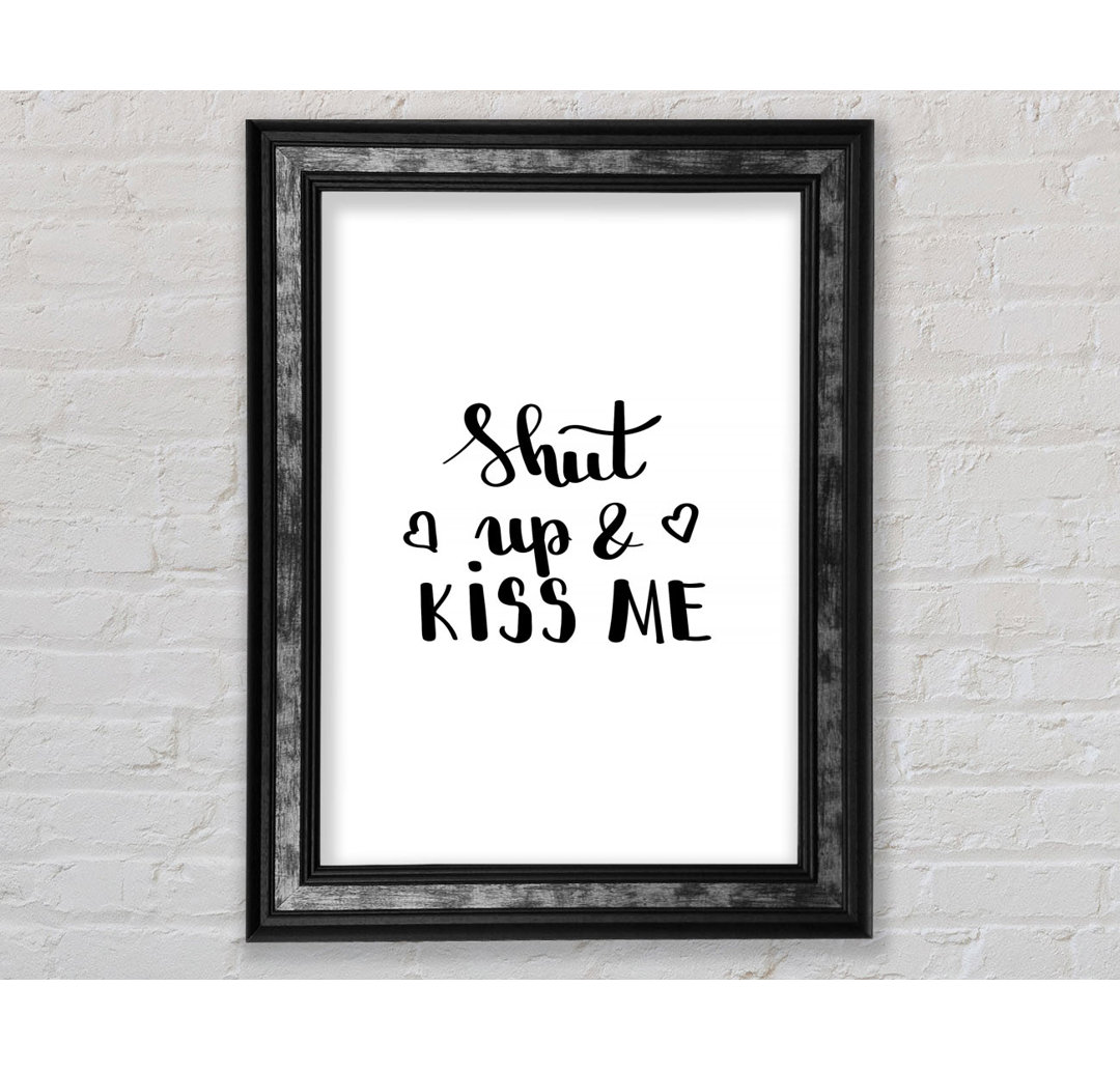 Shut Up And Kiss Me - Drucken