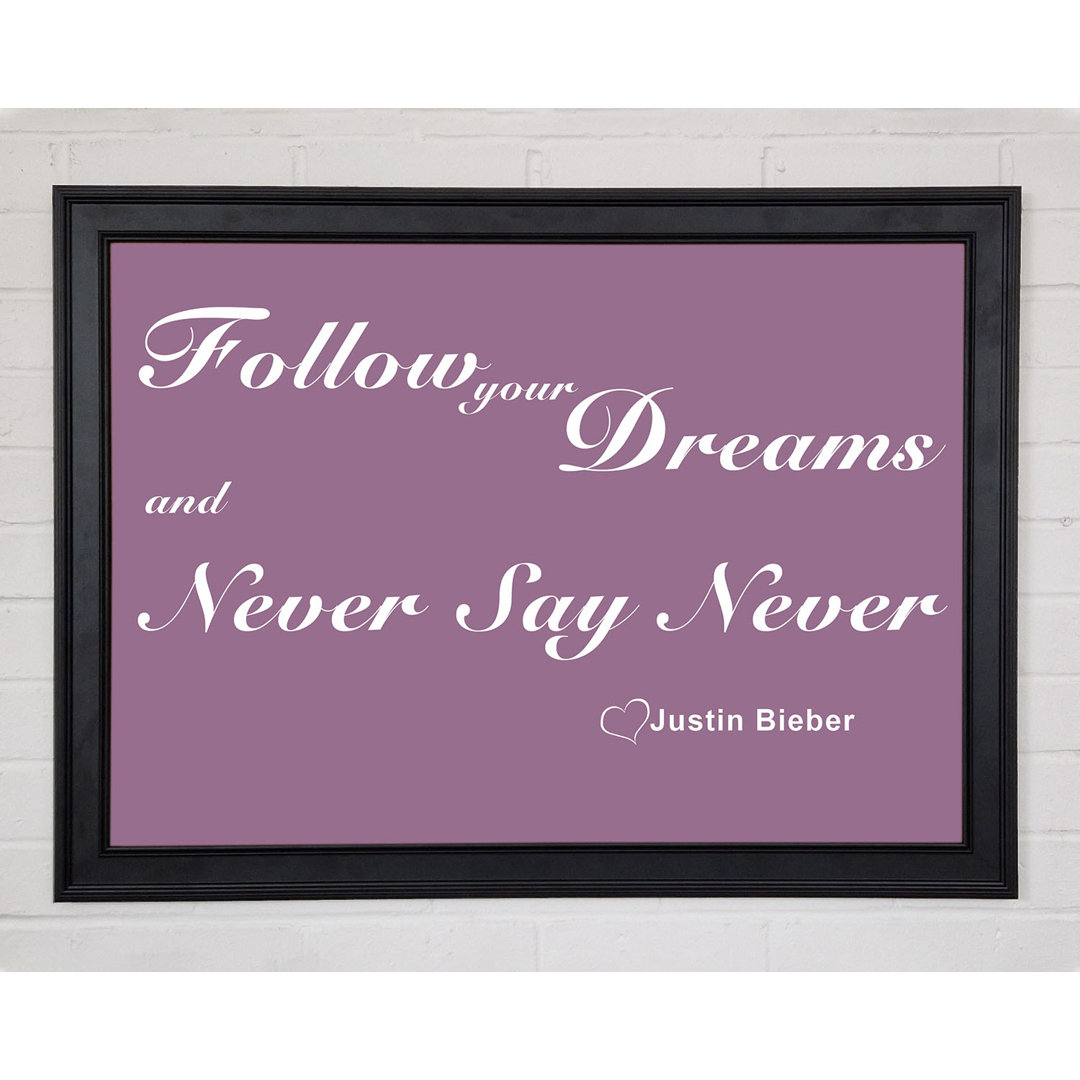 Musik Zitat Follow Your Dreams Justin Bieber Dusty Pink Gerahmter Druck 10328