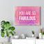 You Are Fabulous - Wrapped Canvas Print-1068365421