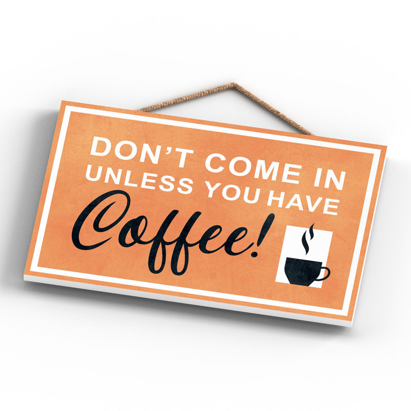 Exit Sign Don't Come In Without Coffee Orange Wooden Plaque